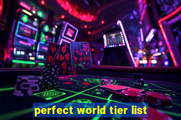 perfect world tier list